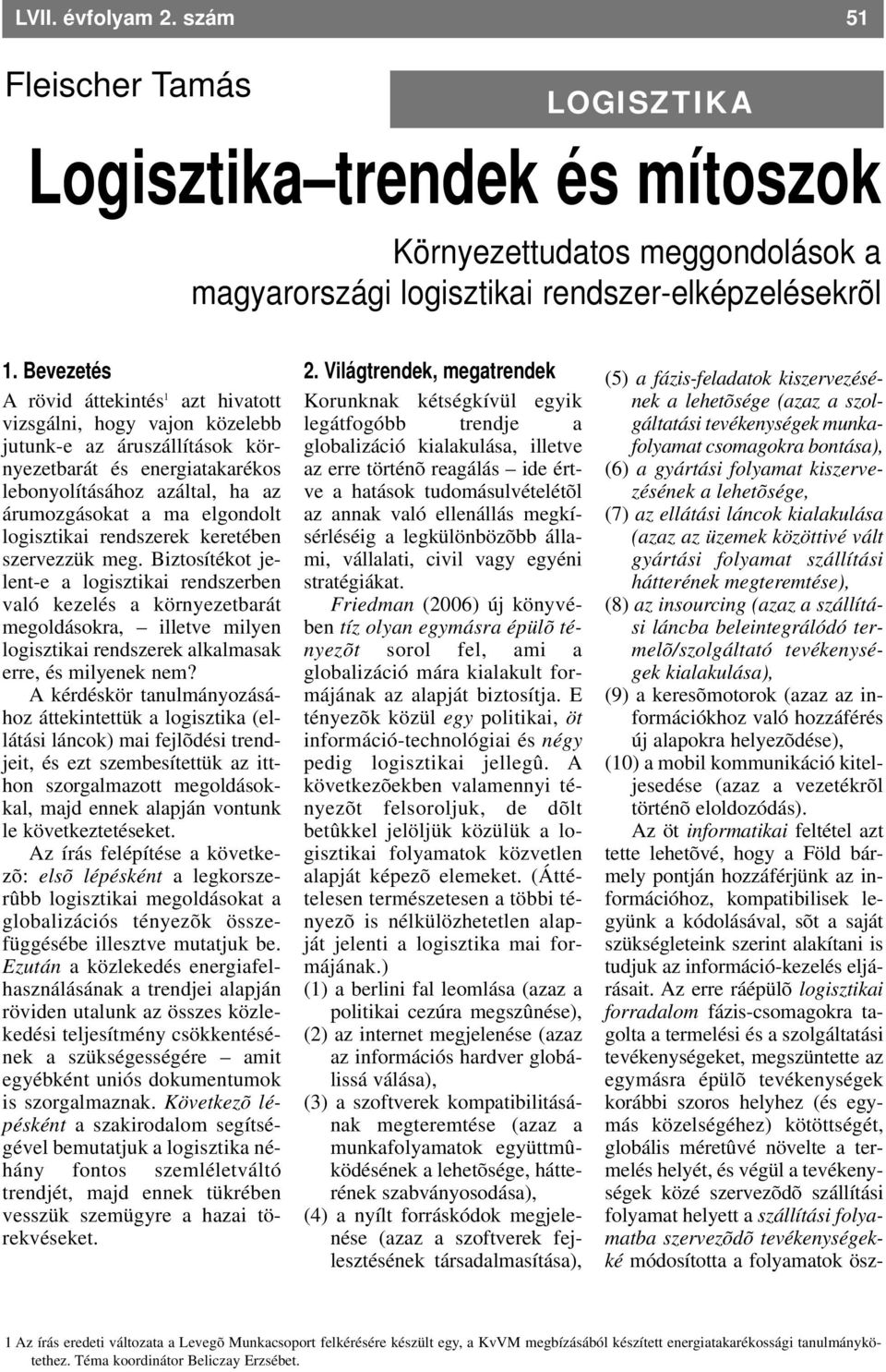 logisztikai rendszerek keretében szervezzük meg.