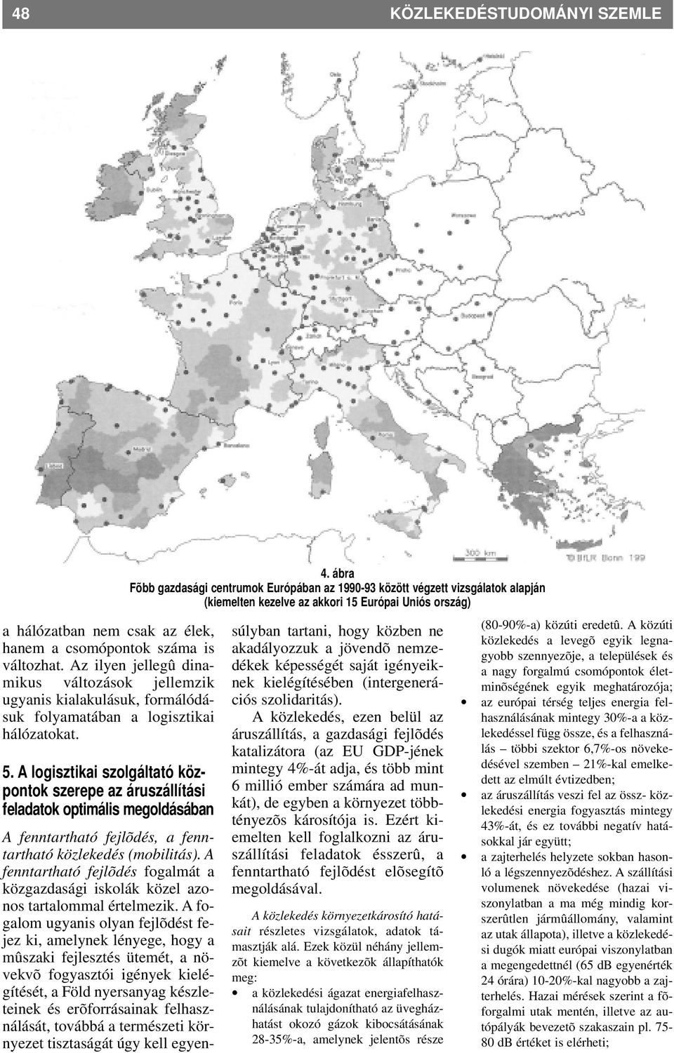 A logisztikai szolgáltató központok szerepe az áruszállítási feladatok optimális megoldásában 4.