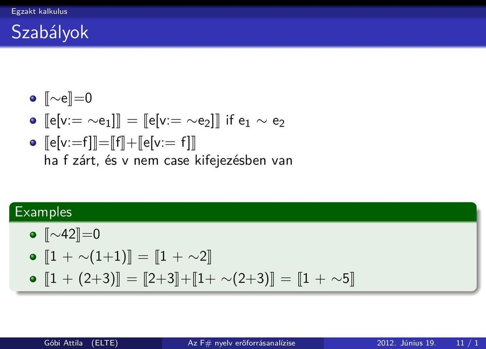 Examples 42 =0 1 + (1+1) = 1 + 2 1 + (2+3) = 2+3 + 1+ (2+3) = 1 + 5