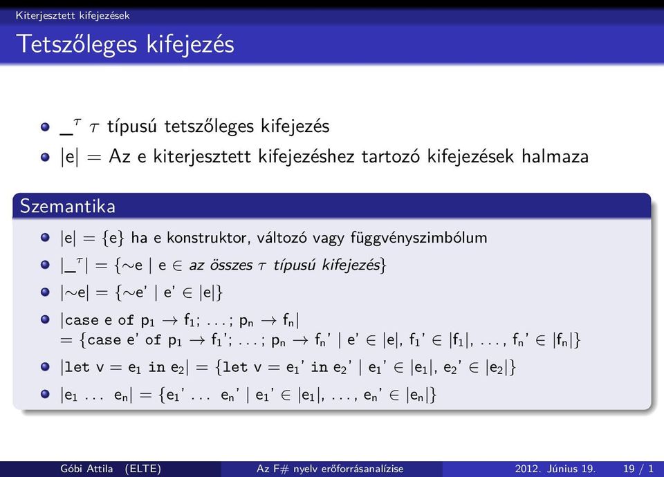 e e e } case e of p 1 f 1;... ; p n f n = {case e of p 1 f 1 ;... ; p n f n e e, f 1 f 1,.