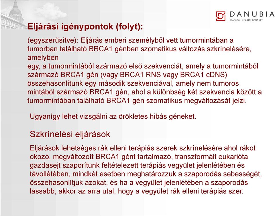 két szekvencia között a tumormintában található BRCA1 gén szomatikus megváltozását jelzi. Ugyanígy lehet vizsgálni az örökletes hibás géneket.