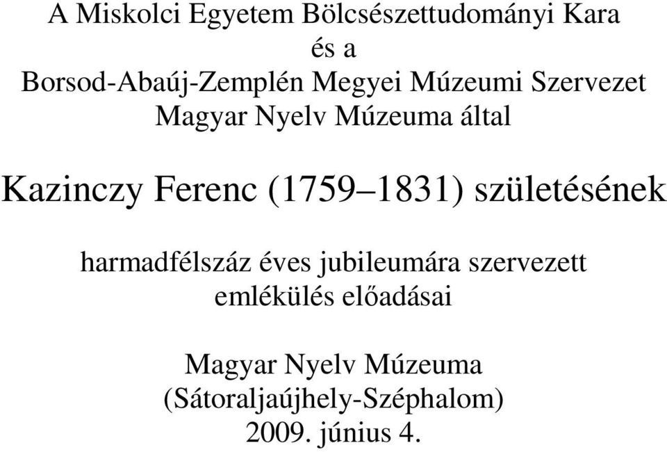(1759 1831) születésének harmadfélszáz éves jubileumára szervezett