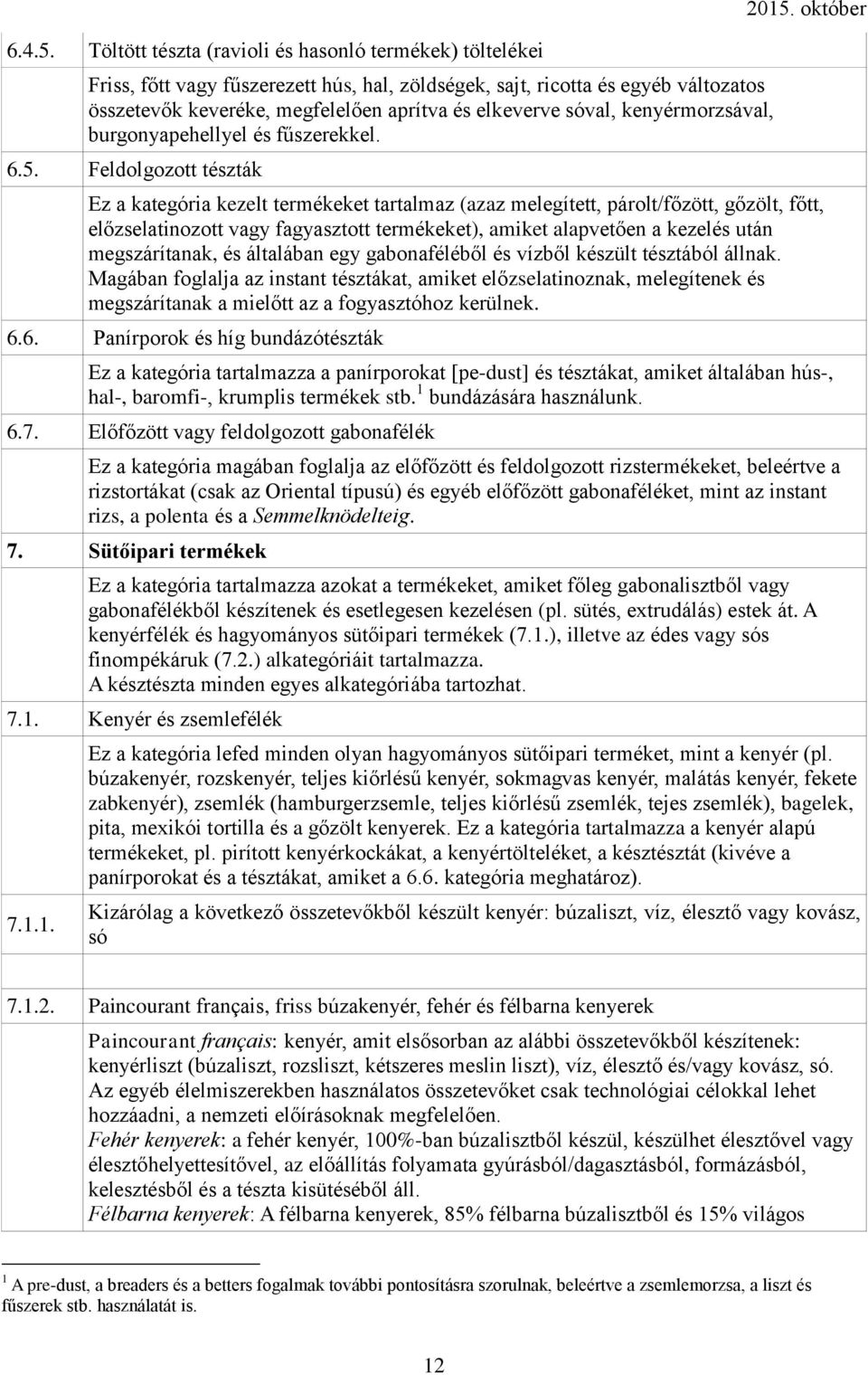 sóval, kenyérmorzsával, burgonyapehellyel és fűszerekkel. 6.5.