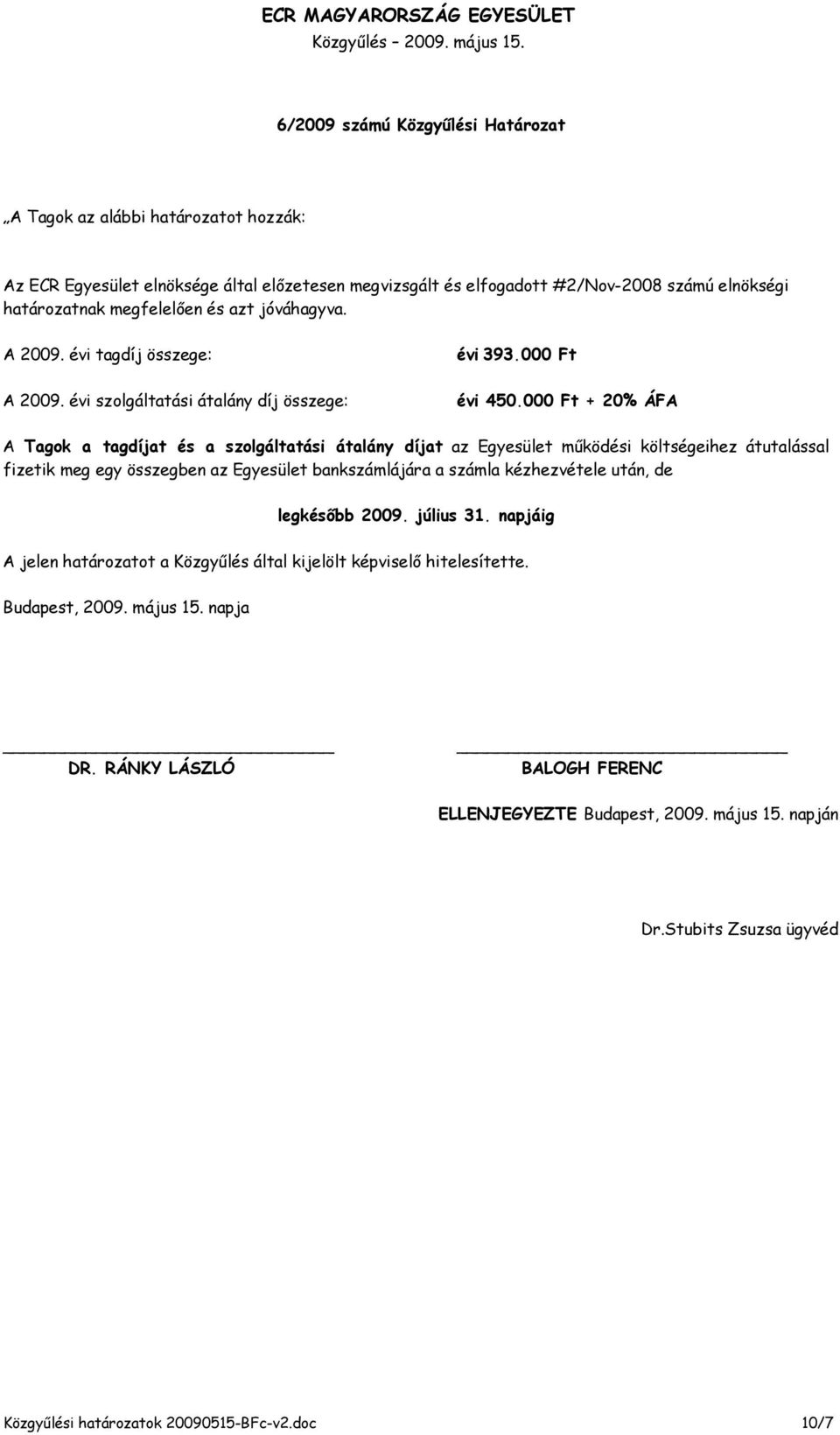 évi szolgáltatási átalány díj összege: évi 393.000 Ft évi 450.