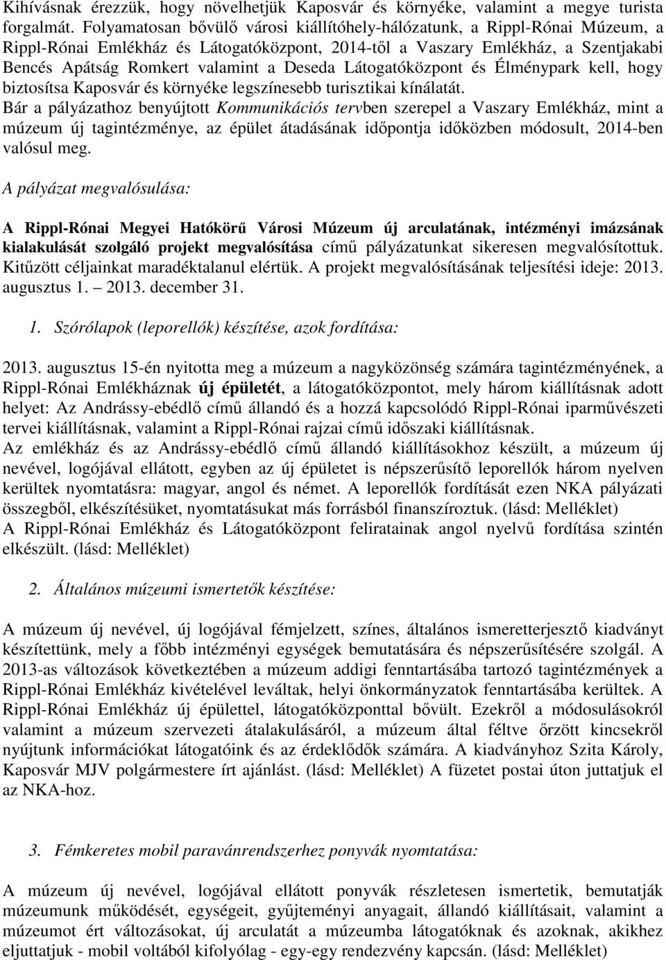 Deseda Látogatóközpont és Élménypark kell, hogy biztosítsa Kaposvár és környéke legszínesebb turisztikai kínálatát.