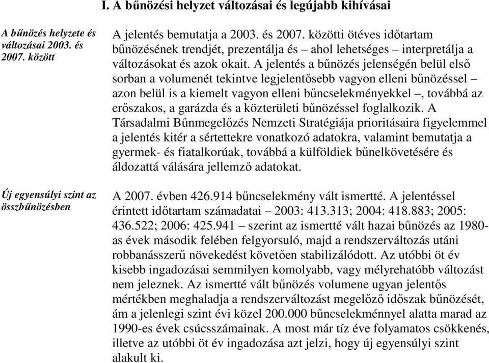 közötti ötéves idıtartam bőnözésének trendjét, prezentálja és ahol lehetséges interpretálja a változásokat és azok okait.