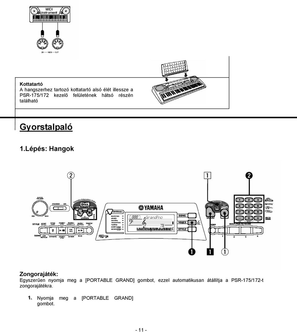 Lépés: Hangok Zongorajáték: Egyszerűen nyomja meg a [PORTABLE GRAND] gombot,