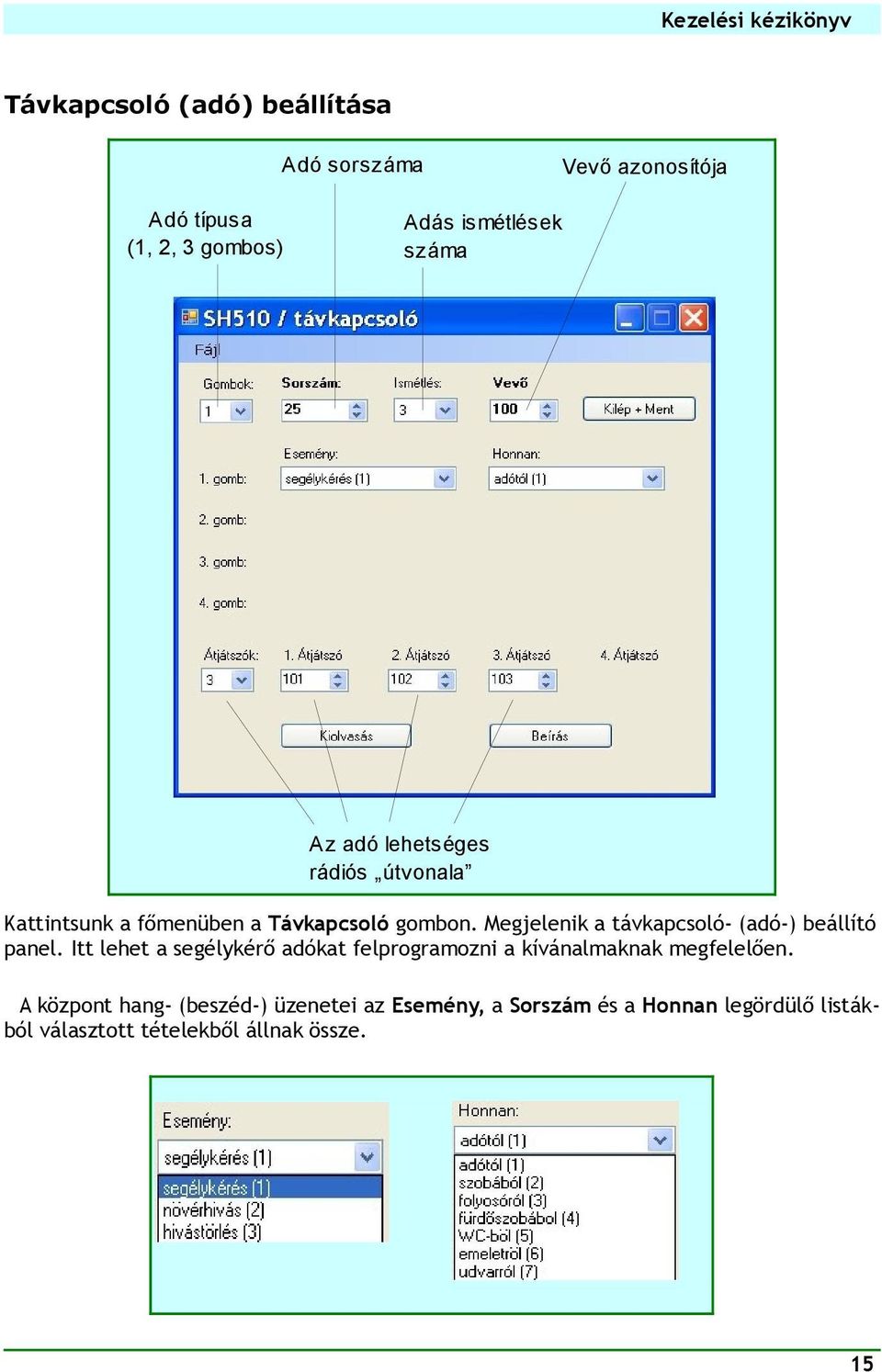 Megjelenik a távkapcsoló- (adó-) beállító panel.