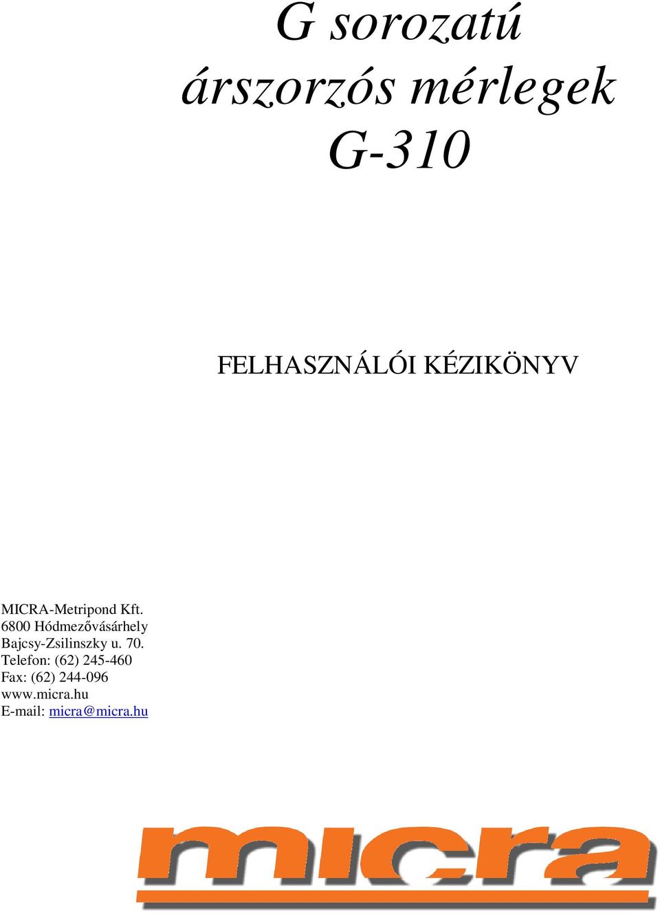 6800 Hódmezővásárhely Bajcsy-Zsilinszky u. 70.