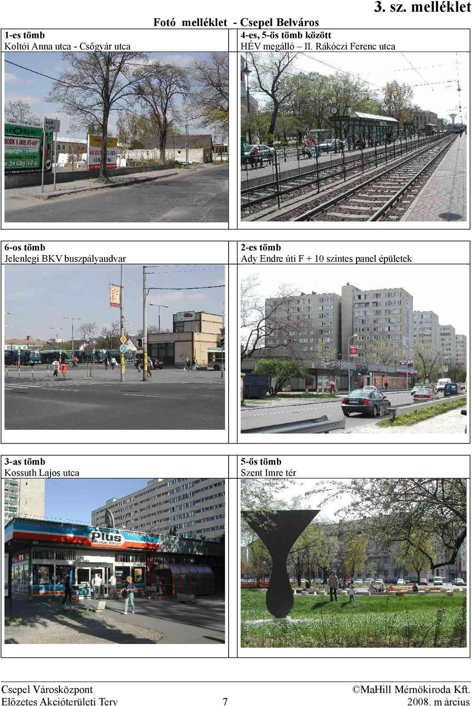 Csőgyár utca 4-es, 5-ös tömb között HÉV megálló II.