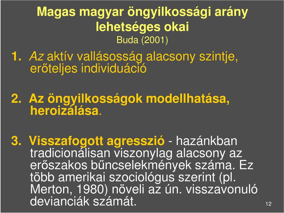 Az öngyilkosságok modellhatása, heroizálása. 3.