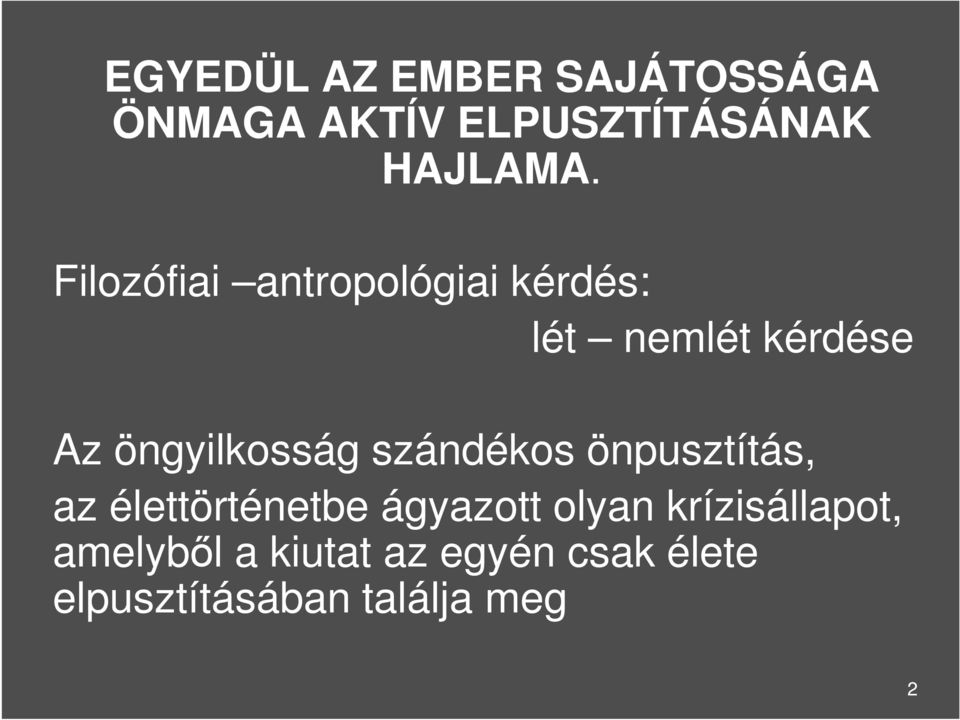 szándékos önpusztítás, az élettörténetbe ágyazott olyan