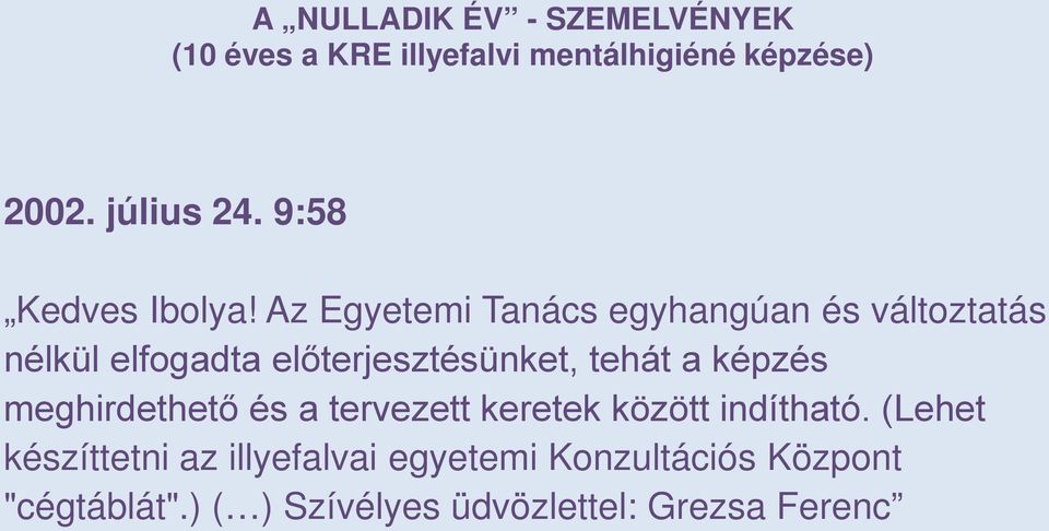 előterjesztésünket, tehát a képzés meghirdethető és a tervezett keretek