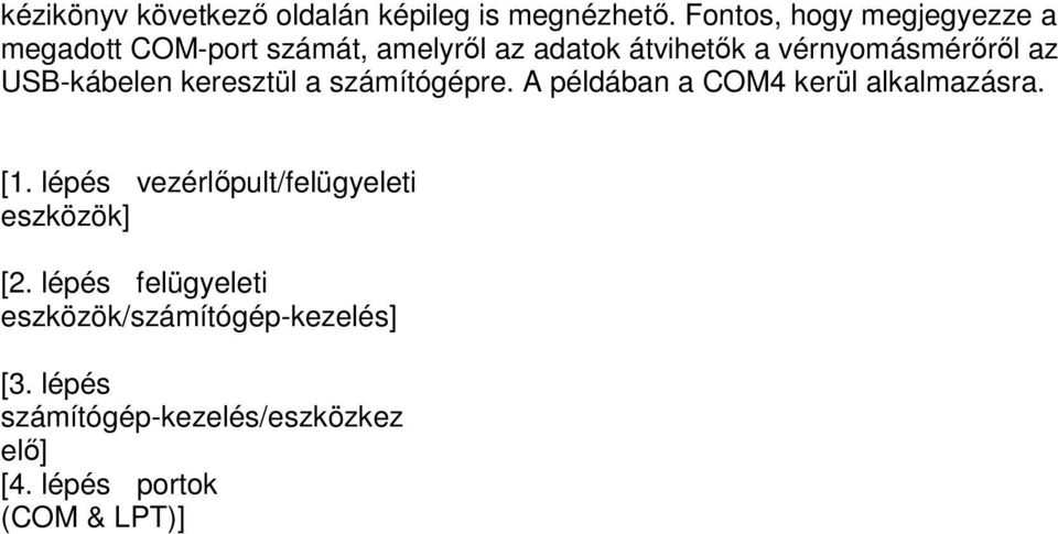 vérnyomásmérőről az USB-kábelen keresztül a számítógépre. A példában a COM4 kerül alkalmazásra. [1.