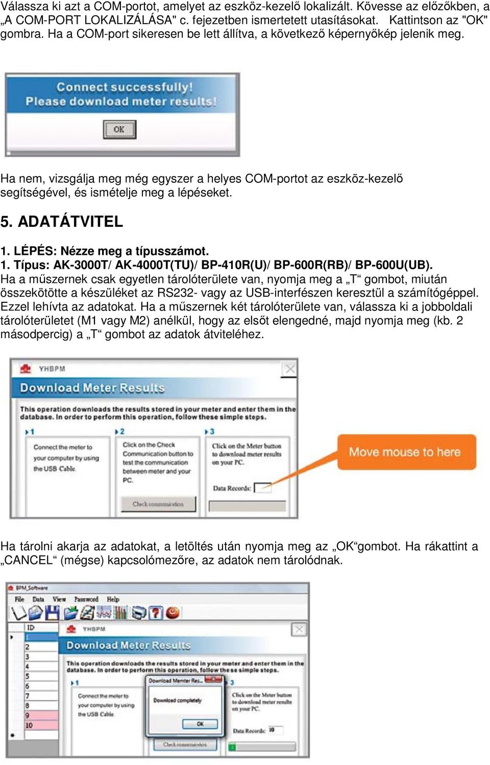 ADATÁTVITEL 1. LÉPÉS: Nézze meg a típusszámot. 1. Típus: AK-3000T/ AK-4000T(TU)/ BP-410R(U)/ BP-600R(RB)/ BP-600U(UB).