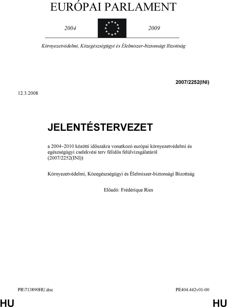 2008 JELENTÉSTERVEZET a 2004 2010 közötti időszakra vonatkozó európai környezetvédelmi és