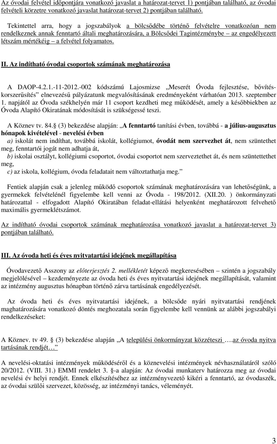 mértékéig a felvétel folyamatos. II. Az indítható óvodai csoportok számának meghatározása A DAOP-4.2.1.-11-2012.