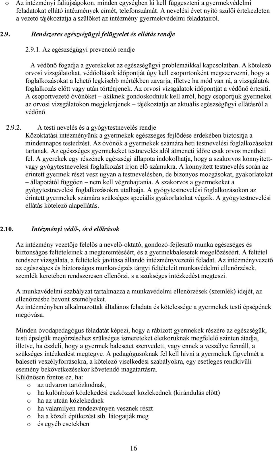 Az egészségügyi prevenció rendje A védőnő fgadja a gyerekeket az egészségügyi prblémáikkal kapcslatban.