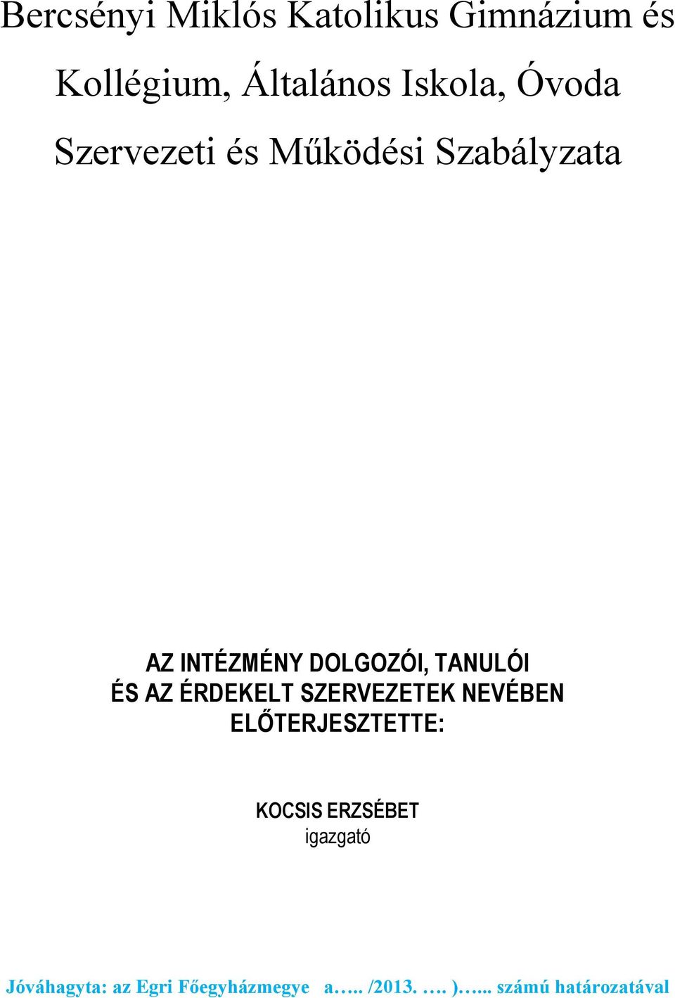 ÉS AZ ÉRDEKELT SZERVEZETEK NEVÉBEN ELŐTERJESZTETTE: KOCSIS ERZSÉBET