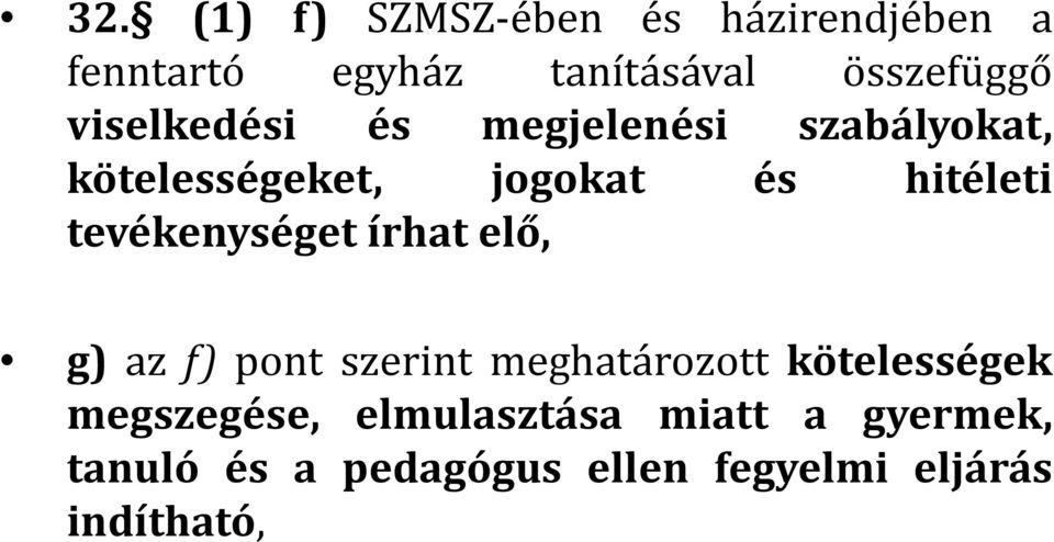 tevékenységet írhat elő, g) az f) pont szerint meghatározott kötelességek