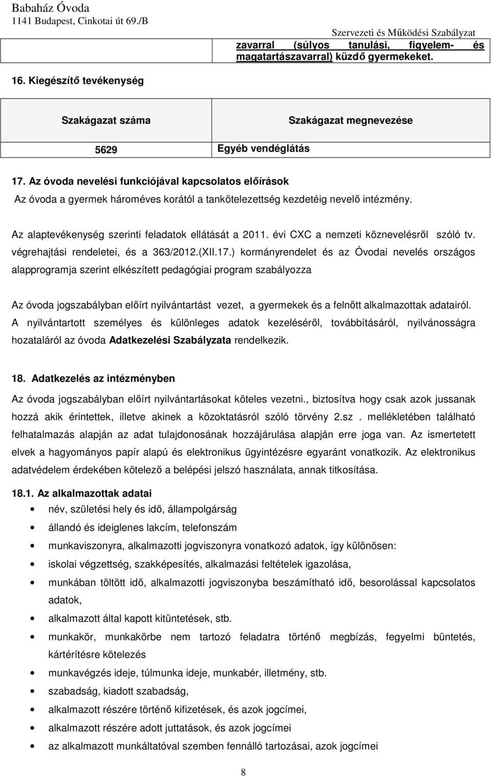 évi CXC a nemzeti köznevelésről szóló tv. végrehajtási rendeletei, és a 363/2012.(XII.17.
