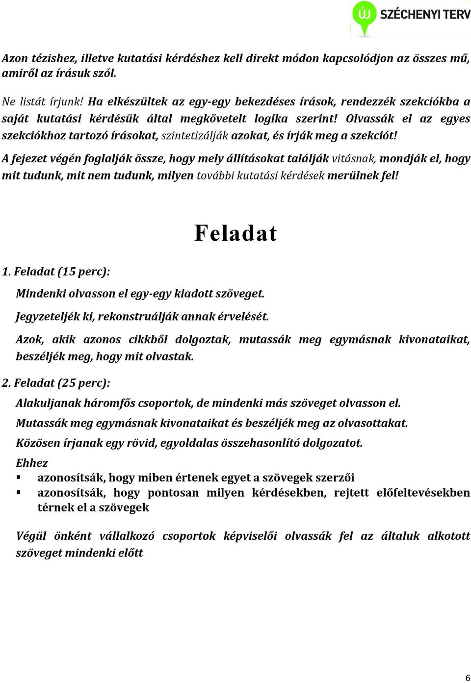 Olvassák el az egyes szekciókhoz tartozó írásokat, szintetizálják azokat, és írják meg a szekciót!