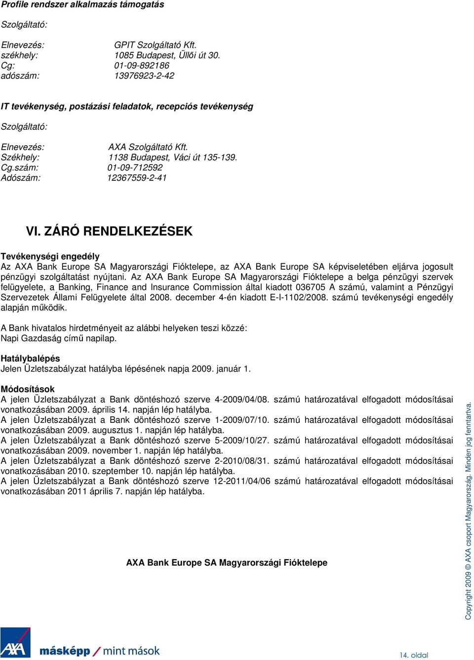 szám: 01-09-712592 Adószám: 12367559-2-41 VI.