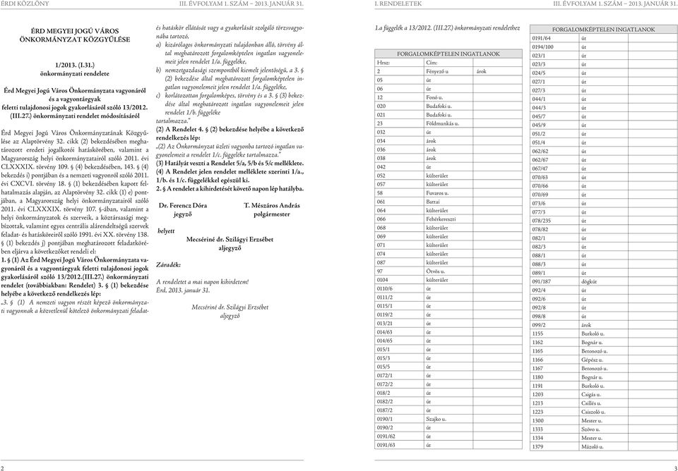 ) önkormányzati rendelet módosításáról Érd Megyei Jogú Város Önkormányzatának Közgyűlése az Alaptörvény 32.