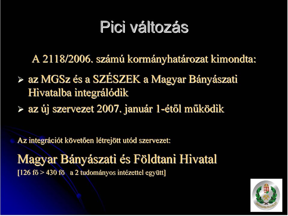 Hivatalba integrálódik az új szervezet 2007.