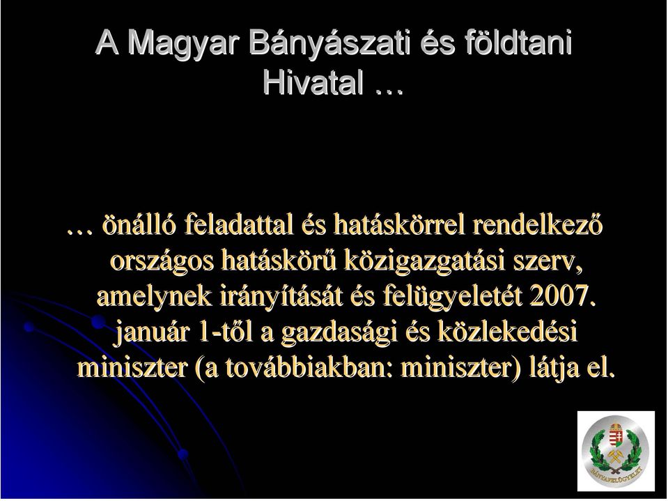 amelynek irányítását és felügyeletét 2007.