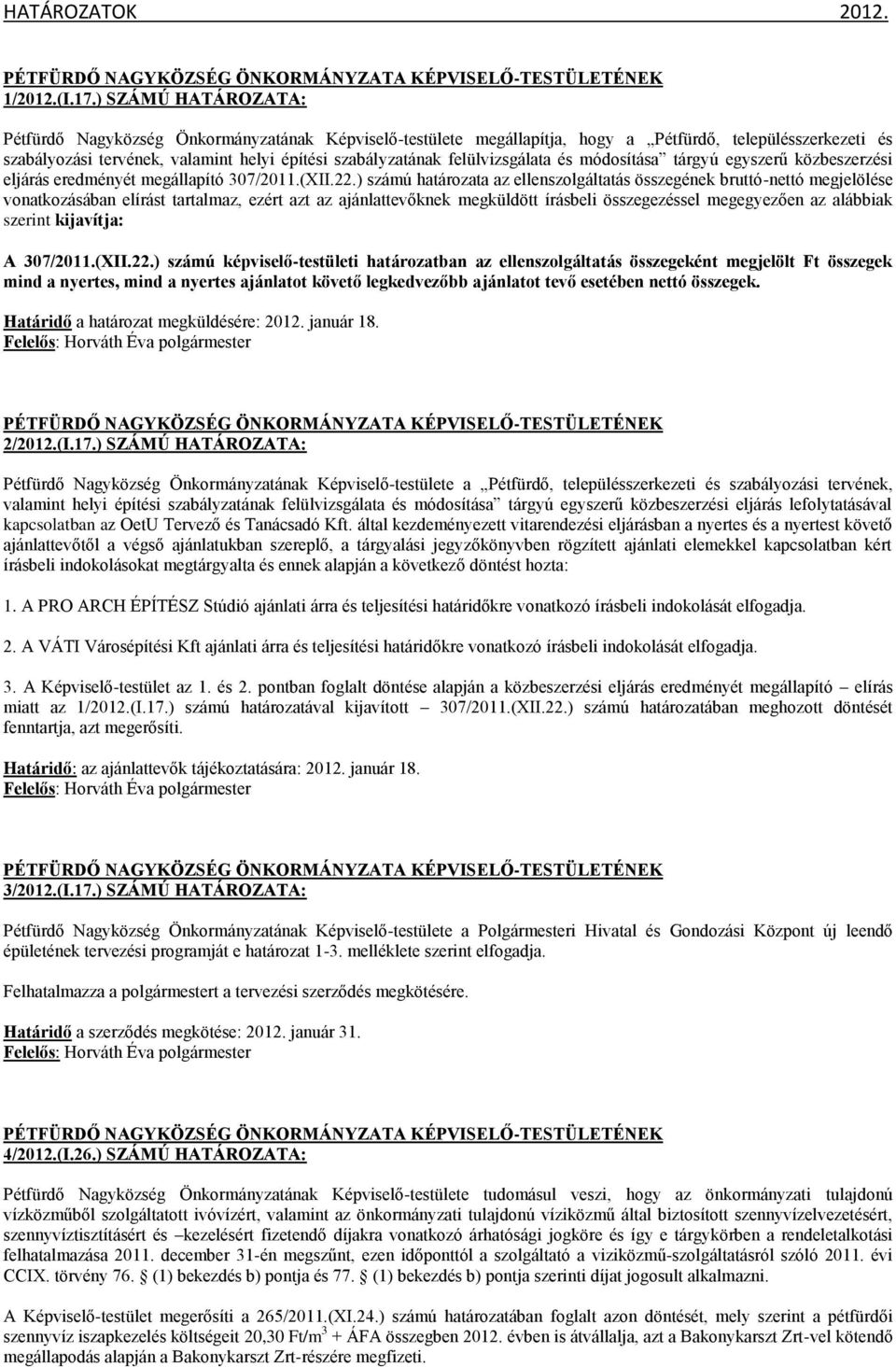 felülvizsgálata és módosítása tárgyú egyszerű közbeszerzési eljárás eredményét megállapító 307/2011.(XII.22.