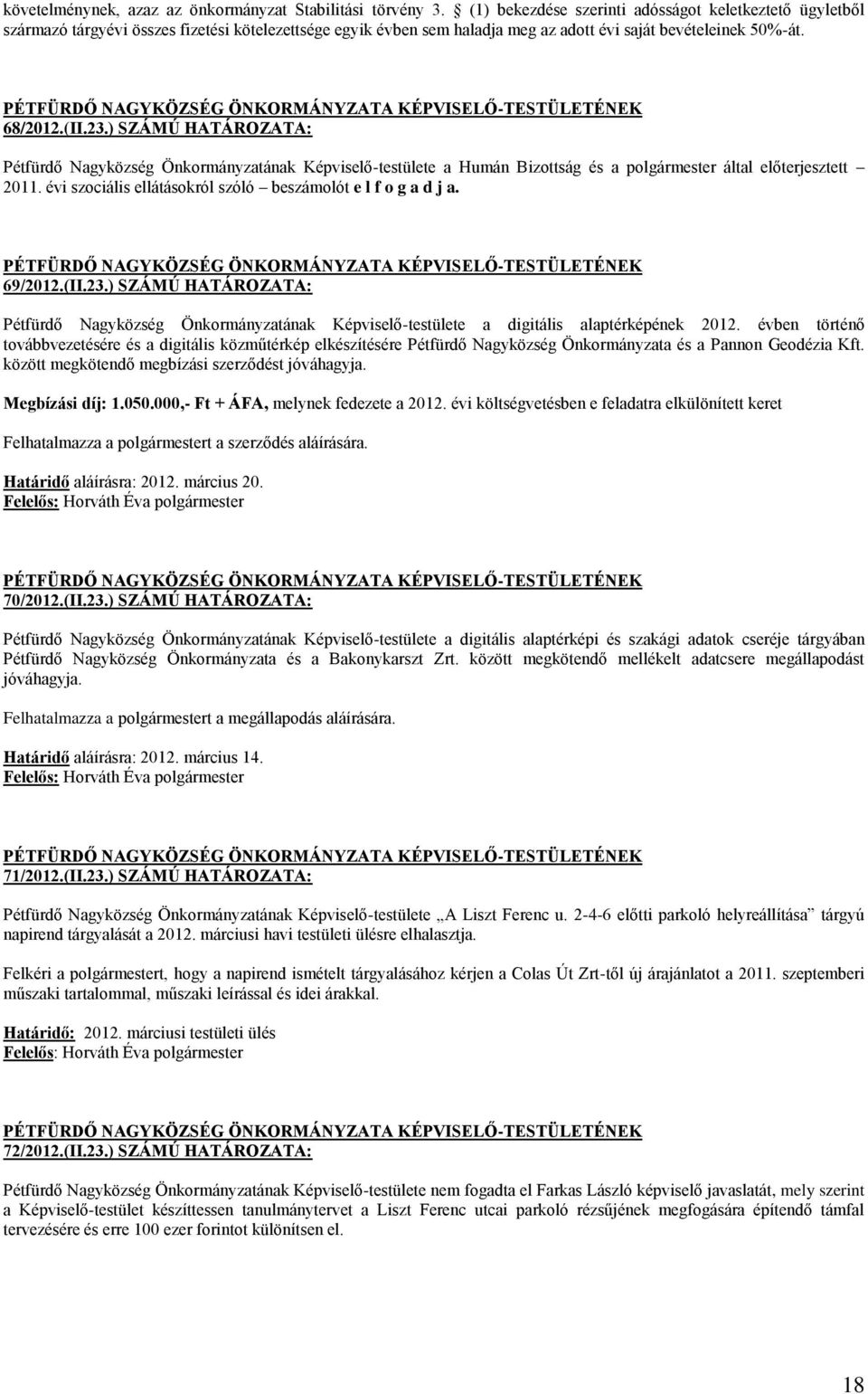 ) SZÁMÚ HATÁROZATA: Pétfürdő Nagyközség Önkormányzatának Képviselő-testülete a Humán Bizottság és a polgármester által előterjesztett 2011.