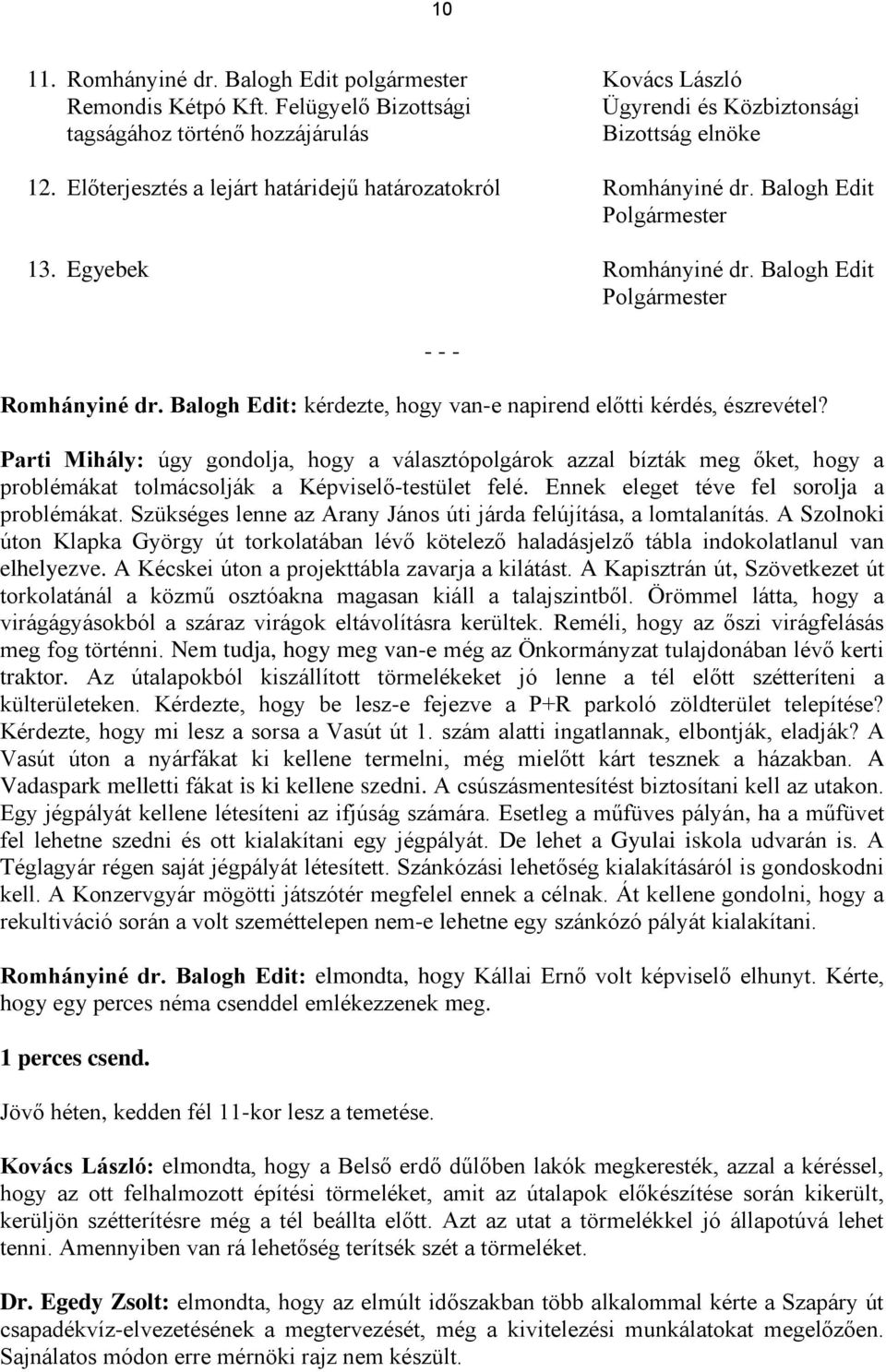 Balogh Edit: kérdezte, hogy van-e napirend előtti kérdés, észrevétel?