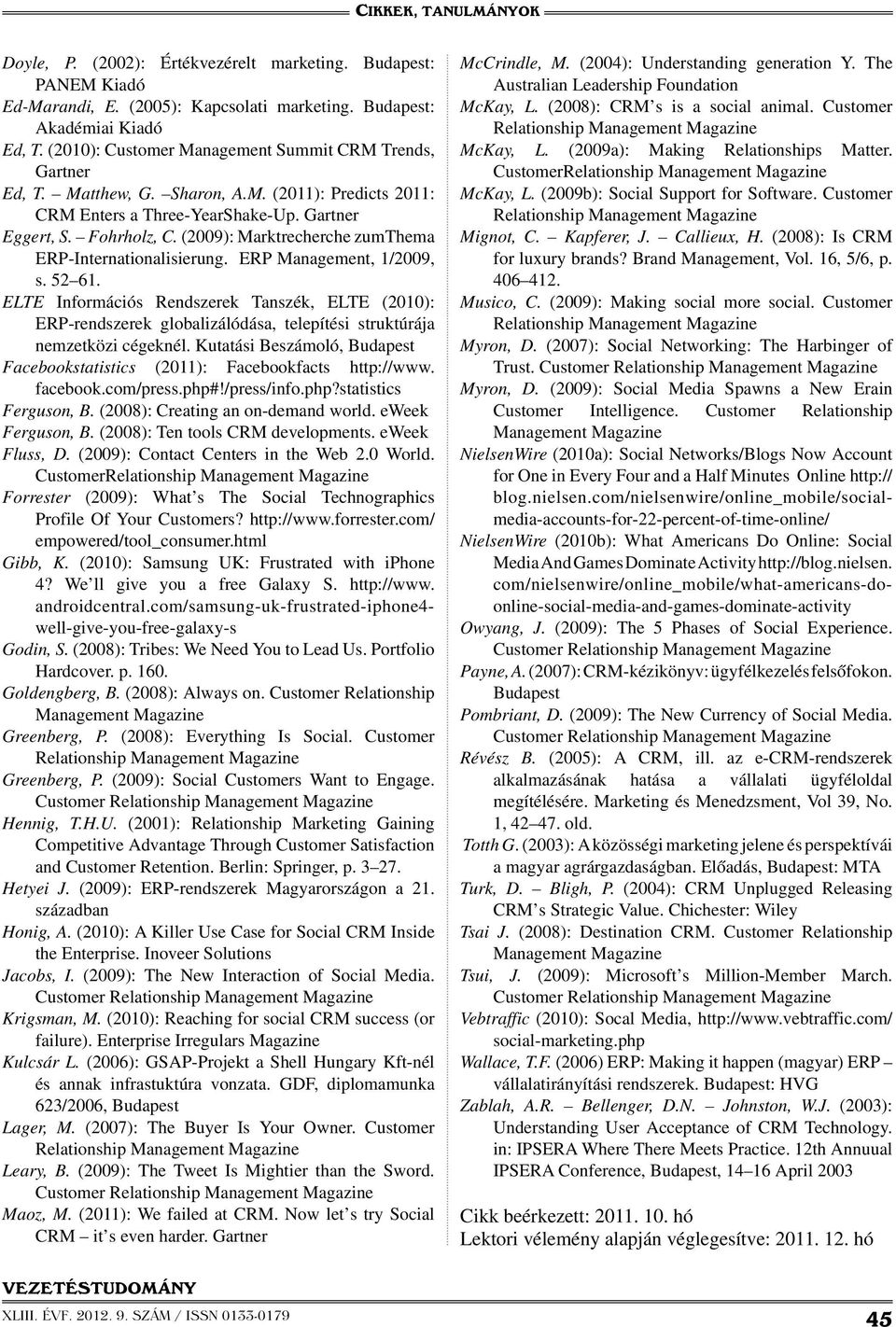 (2009): Marktrecherche zumthema ERP-Internationalisierung. ERP Management, 1/2009, s. 52 61.