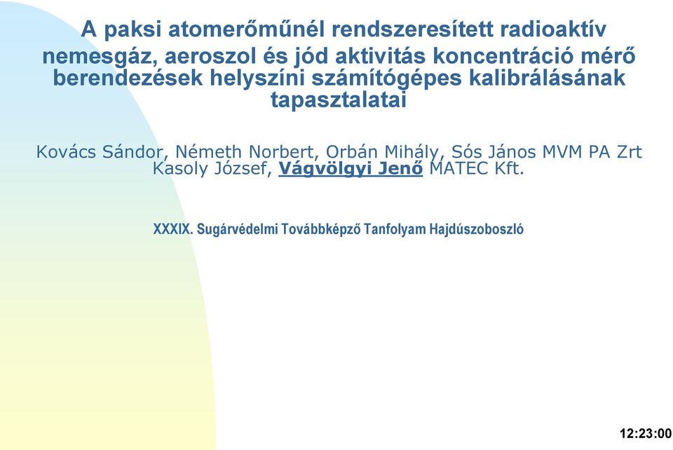 tapasztalatai Kovács Sándor, Németh Norbert, Orbán Mihály, Sós János MVM PA Zrt