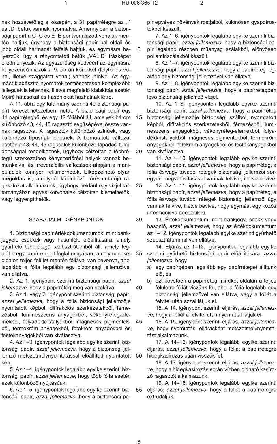 rányomtatott betûk VALID írásképet eredményezik. Az egyszerûség kedvéért az egymásra helyezendõ mezõk a 9. ábrán körökkel (folytonos vonal, illetve szaggatott vonal) vannak jelölve.