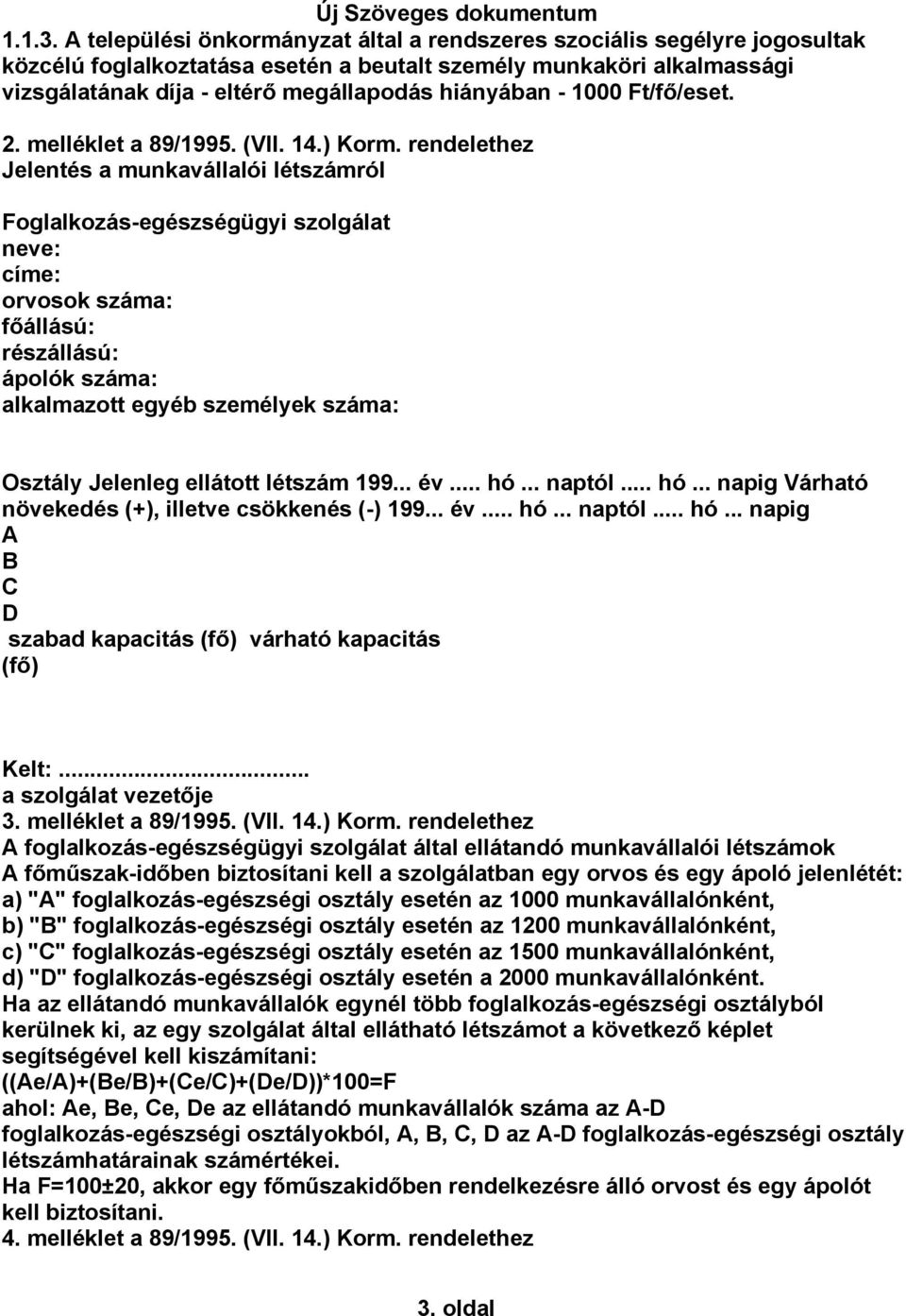 1000 Ft/fő/eset. 2. melléklet a 89/1995. (VII. 14.) Korm.