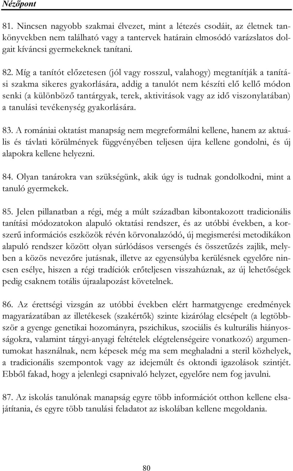 vagy az idő viszonylatában) a tanulási tevékenység gyakorlására. 83.