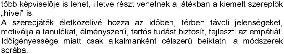 A szerepjáték életközelivé hozza az időben, térben távoli jelenségeket,