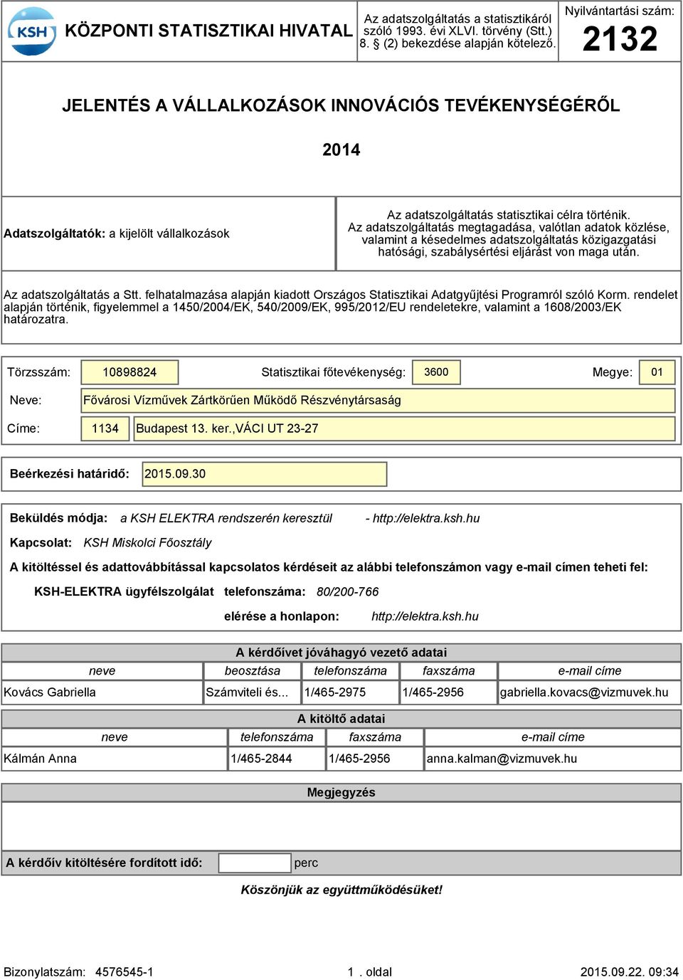 Az adatszolgáltatás megtagadása, valótlan adatok közlése, valamint a késedelmes adatszolgáltatás közigazgatási hatósági, szabálysértési eljárást von maga után. Az adatszolgáltatás a Stt.