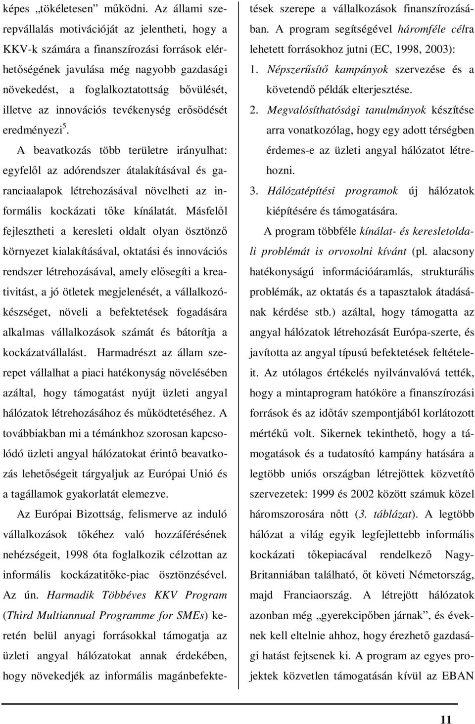 az innovációs tevékenység erősödését eredményezi 5.