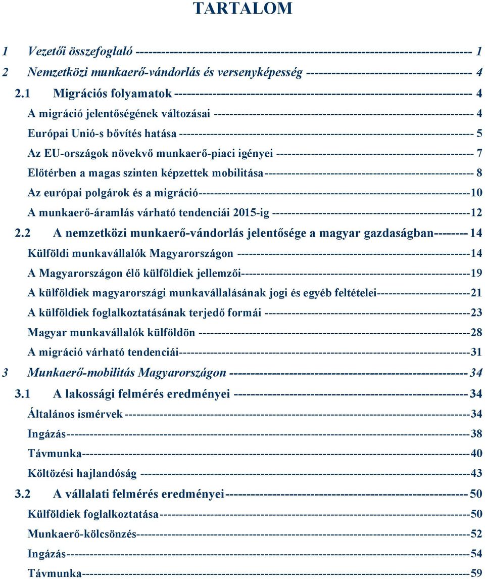 1 Migrációs folyamatok ---------------------------------------------------------------------- 4 A migráció jelentőségének változásai