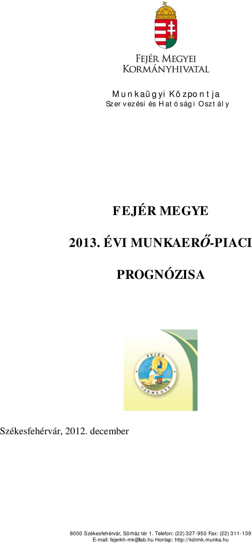 ÉVI MUNKAERŐ-PIACI PROGNÓZISA Székesfehérvár, 2012.
