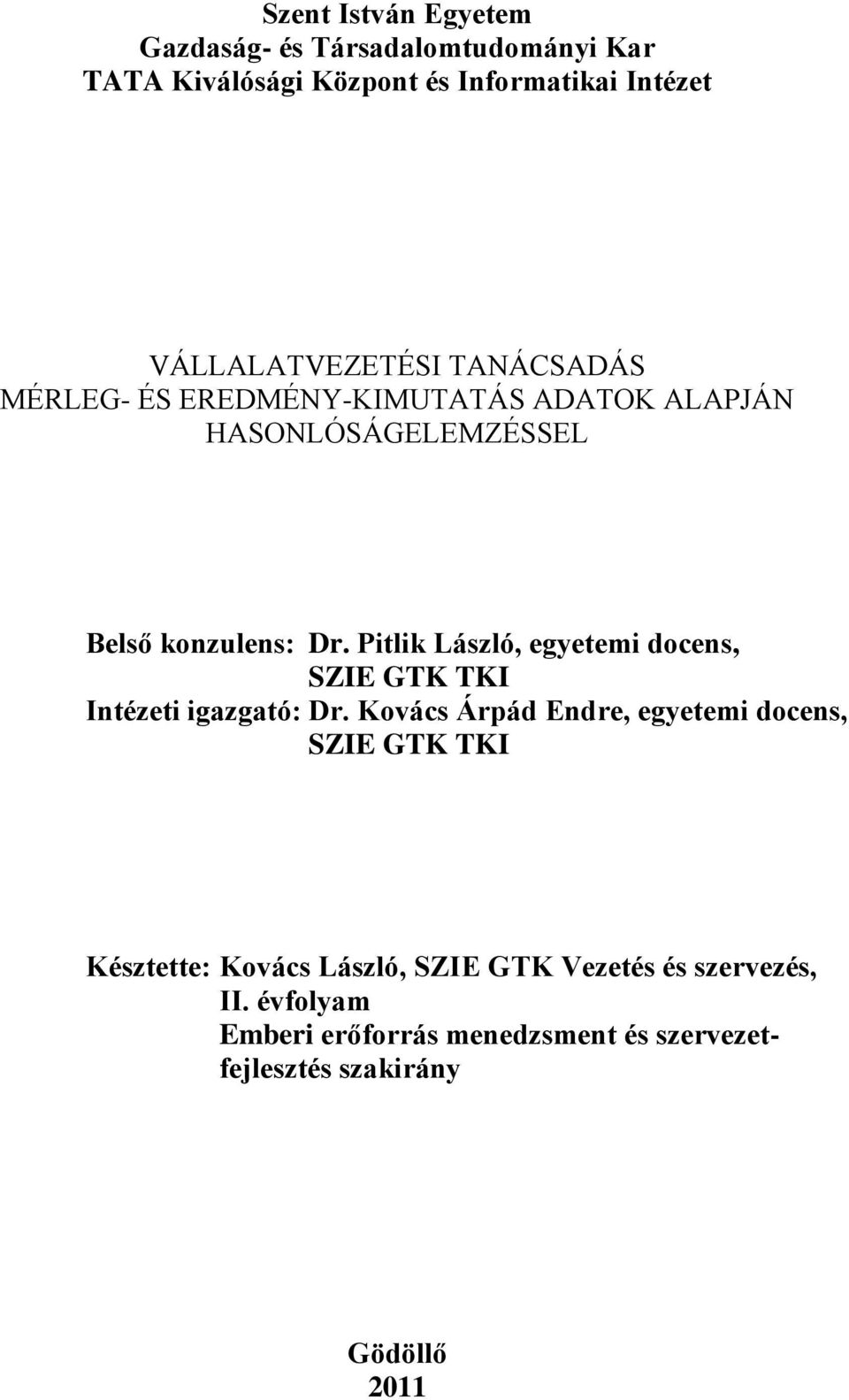 Pitlik László, egyetemi docens, SZIE GTK TKI Intézeti igazgató: Dr.