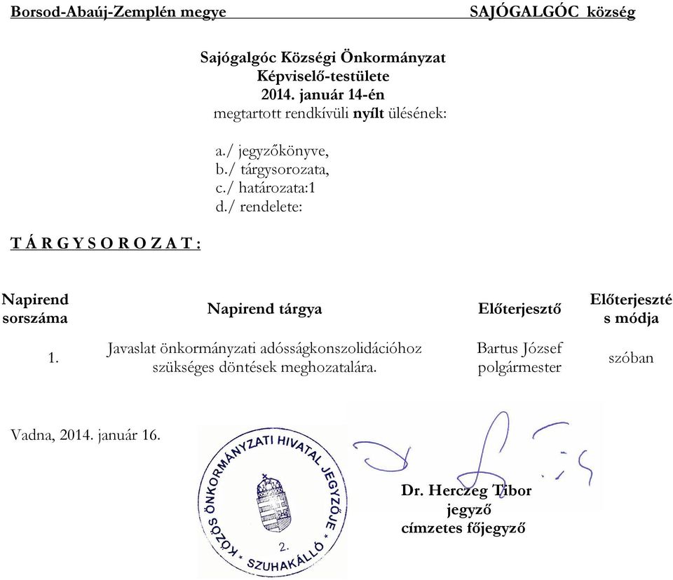 január 14-én megtartott rendkívüli nyílt ülésének: a./ jegyzőkönyve, b.