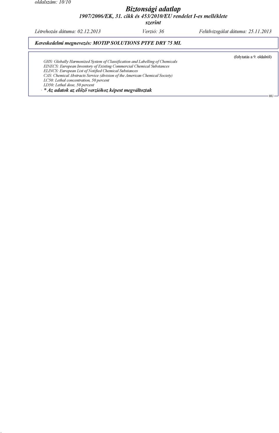 Substances CAS: Chemical Abstracts Service (division of the American Chemical Society) LC50: Lethal