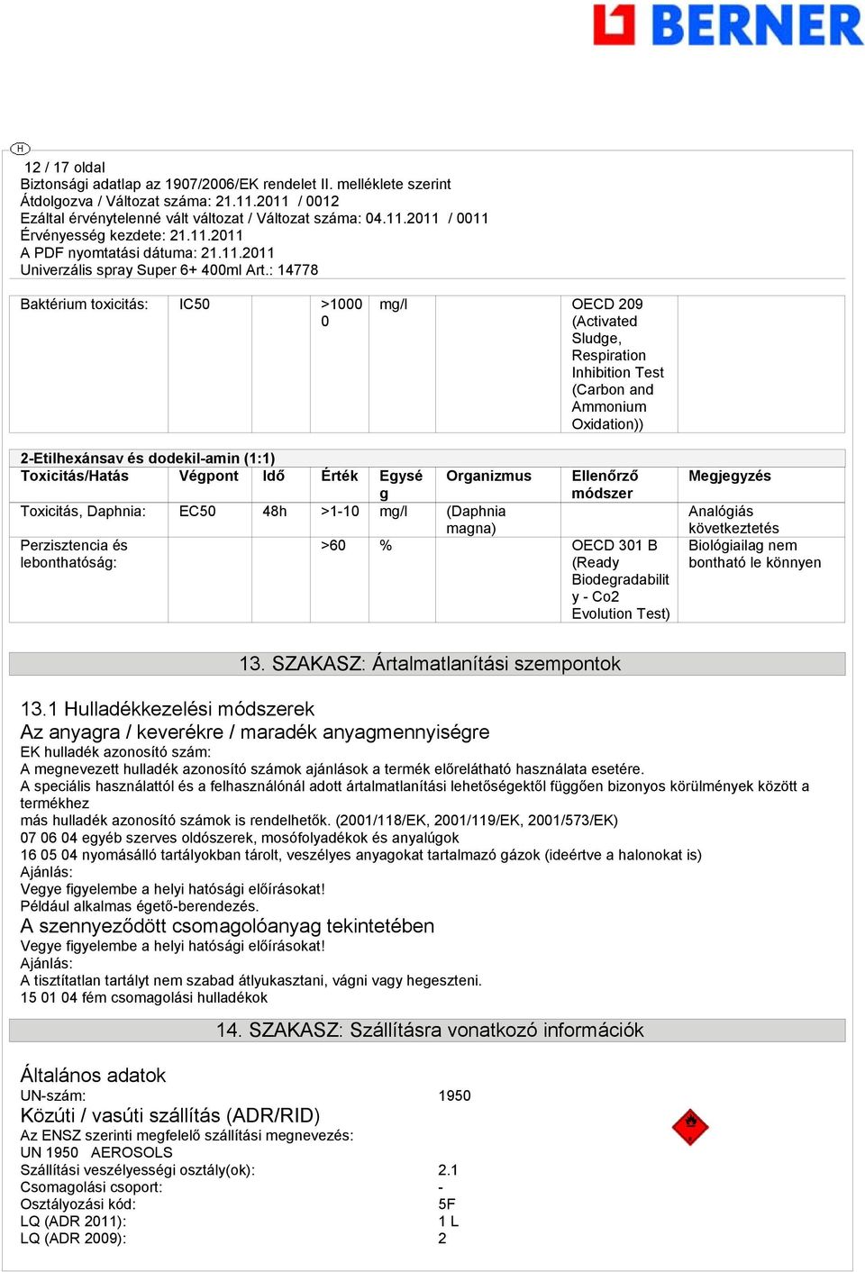 következtetés Biolóiaila nem bontható le könnyen 13. SZAKASZ: Ártalmatlanítási szempontok 13.