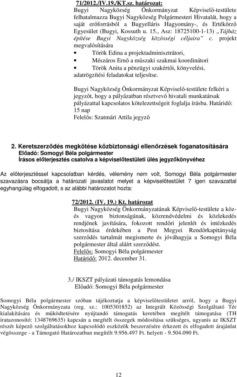 Kossuth u. 15., Asz: 18725100-1-13) Tájház építése Bugyi Nagyközség közösségi céljaira c.