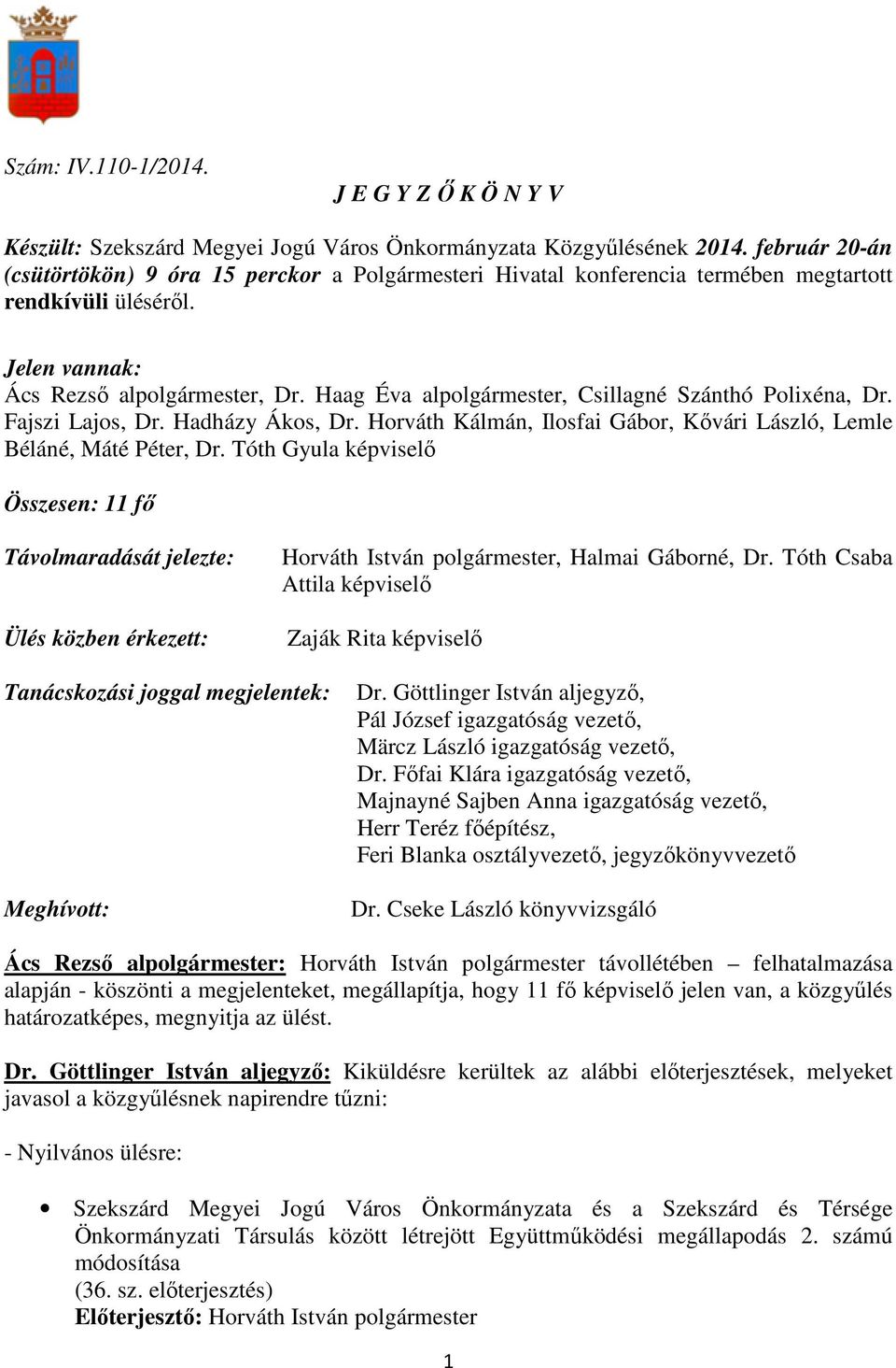 Horváth Kálmán, Ilosfai Gábor, Kıvári László, Lemle Béláné, Máté Péter, Dr.