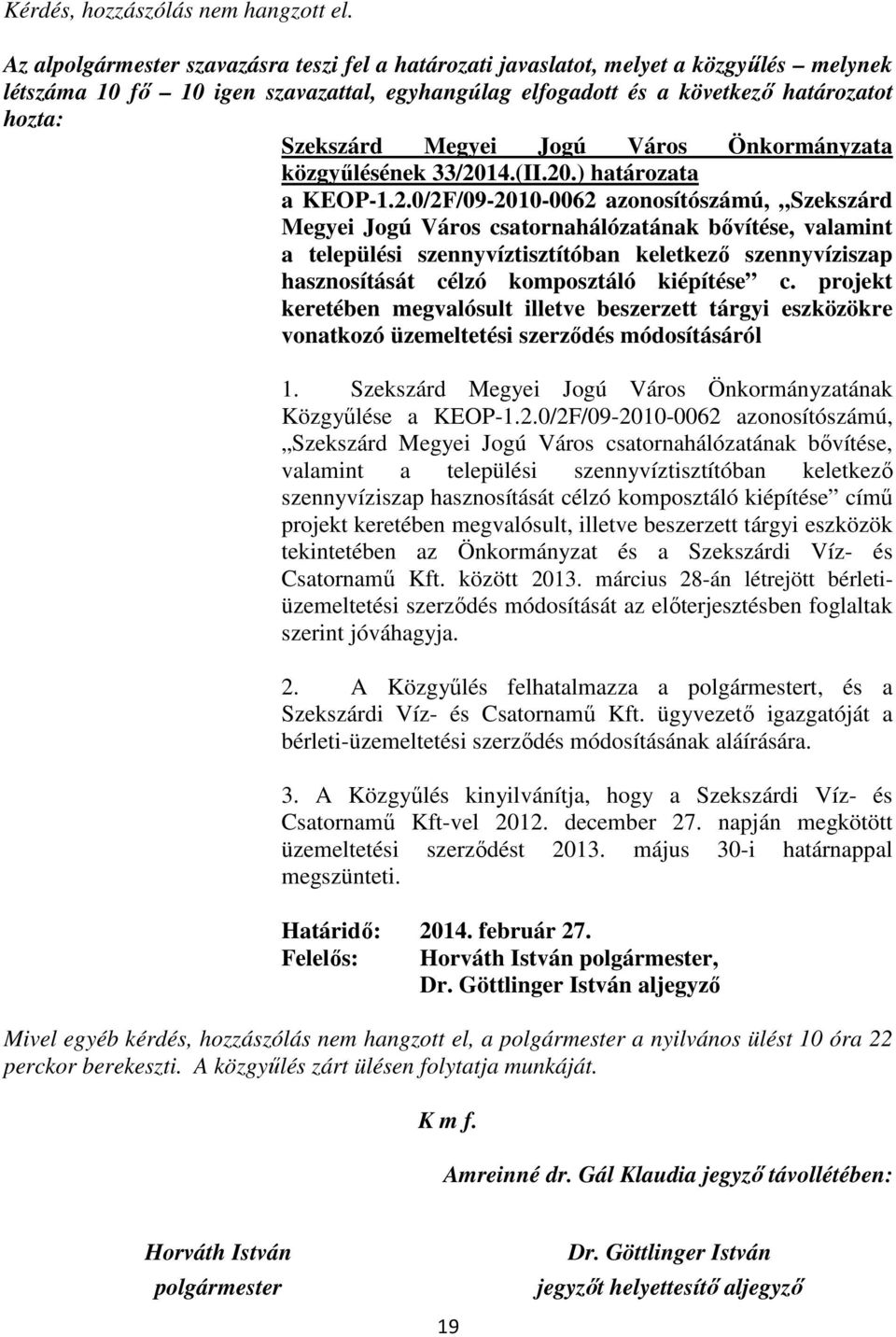 33/2014.(II.20.) határozata a KEOP-1.2.0/2F/09-2010-0062 azonosítószámú, Szekszárd Megyei Jogú Város csatornahálózatának bıvítése, valamint a települési szennyvíztisztítóban keletkezı szennyvíziszap